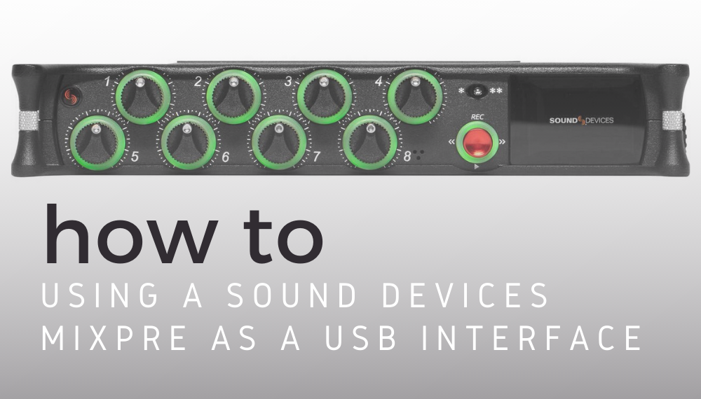 How To: Using a Sound Devices MixPre as a USB Interface - TC